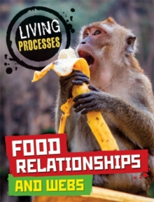 Living Processes: Food Relationships and Webs, Paperback / softback Book Living Processes: Food Relationships and Webs, Paperback / softback Book