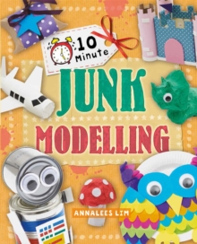 10 Minute Crafts: Junk Modelling, Paperback Book 10 Minute Crafts: Junk Modelling, Paperback Book