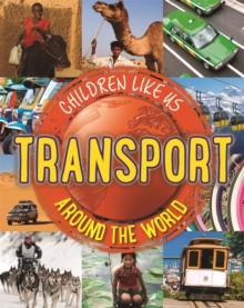 Children Like Us: Transport Around the World, Paperback / softback Book Children Like Us: Transport Around the World, Paperback / softback Book