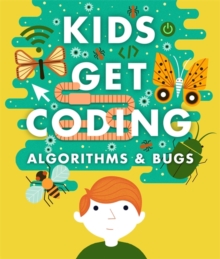 Kids Get Coding: Algorithms and Bugs, Paperback Book Kids Get Coding: Algorithms and Bugs, Paperback Book