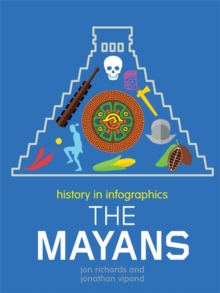 History in Infographics: Mayans, Hardback Book History in Infographics: Mayans, Hardback Book