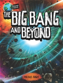 Planet Earth: The Big Bang and Beyond, Paperback / softback Book Planet Earth: The Big Bang and Beyond, Paperback / softback Book