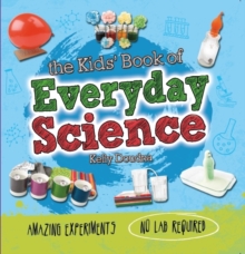 The Kids' Book of Everyday Science, Paperback Book The Kids' Book of Everyday Science, Paperback Book