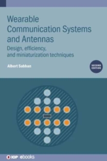 Wearable Communication Systems and Antennas (Second Edition) : Design, efficiency, and miniaturization techniques