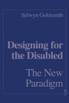 Designing for the Disabled : The New Paradigm, Hardback Book Designing for the Disabled : The New Paradigm, Hardback Book