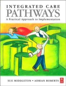 Integrated Care Pathways : A Practical Approach to Implementation, Paperback Book Integrated Care Pathways : A Practical Approach to Implementation, Paperback Book