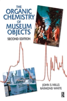 The Organic Chemistry of Museum Objects, Paperback Book The Organic Chemistry of Museum Objects, Paperback Book