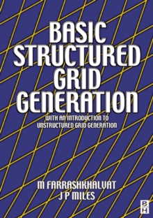 Basic Structured Grid Generation : With an introduction to unstructured grid generation, Paperback / softback Book Basic Structured Grid Generation : With an introduction to unstructured grid generation, Paperback / softback Book