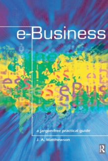 e-Business - A Jargon-Free Practical Guide, Paperback / softback Book e-Business - A Jargon-Free Practical Guide, Paperback / softback Book