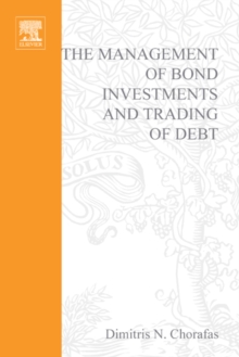 The Management of Bond Investments and Trading of Debt, Hardback Book The Management of Bond Investments and Trading of Debt, Hardback Book