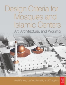 Design Criteria for Mosques and Islamic Centers, Paperback / softback Book Design Criteria for Mosques and Islamic Centers, Paperback / softback Book