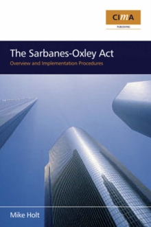 The Sarbanes-Oxley Act : Overview and Implementation Procedures, Paperback / softback Book The Sarbanes-Oxley Act : Overview and Implementation Procedures, Paperback / softback Book