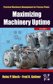 Maximizing Machinery Uptime : Volume 5, Hardback Book Maximizing Machinery Uptime : Volume 5, Hardback Book