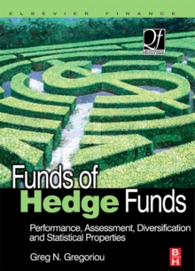 Funds of Hedge Funds : Performance, Assessment, Diversification, and Statistical Properties, Hardback Book Funds of Hedge Funds : Performance, Assessment, Diversification, and Statistical Properties, Hardback Book