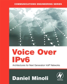 Voice Over IPv6 : Architectures for Next Generation VoIP Networks, Paperback / softback Book Voice Over IPv6 : Architectures for Next Generation VoIP Networks, Paperback / softback Book