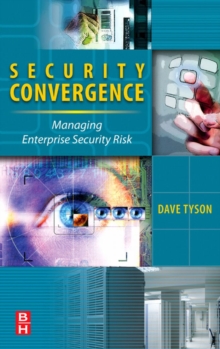 Security Convergence : Managing Enterprise Security Risk, Hardback Book Security Convergence : Managing Enterprise Security Risk, Hardback Book