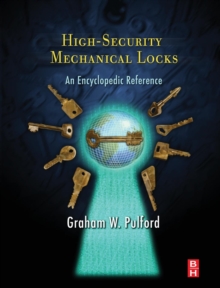 High-Security Mechanical Locks : An Encyclopedic Reference