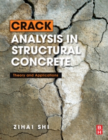Crack Analysis in Structural Concrete : Theory and Applications, Hardback Book Crack Analysis in Structural Concrete : Theory and Applications, Hardback Book