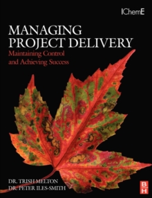 Managing Project Delivery: Maintaining Control and Achieving Success, Paperback / softback Book Managing Project Delivery: Maintaining Control and Achieving Success, Paperback / softback Book