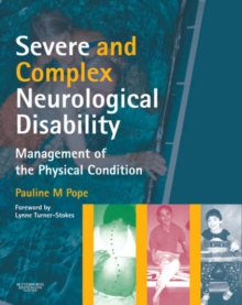 Severe and Complex Neurological Disability : Management of the Physical Condition, Paperback Book Severe and Complex Neurological Disability : Management of the Physical Condition, Paperback Book