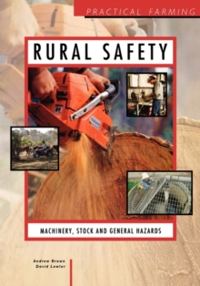 Rural Safety: Machinery, Stock and General Hazards, Paperback / softback Book Rural Safety: Machinery, Stock and General Hazards, Paperback / softback Book