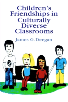 Children's Friendships In Culturally Diverse Classrooms, Paperback / softback Book Children's Friendships In Culturally Diverse Classrooms, Paperback / softback Book