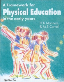 A Framework for Physical Education in the Early Years, Paperback / softback Book A Framework for Physical Education in the Early Years, Paperback / softback Book