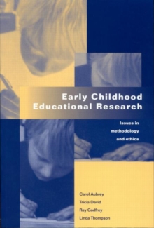 Early Childhood Educational Research : Issues in Methodology and Ethics, Paperback Book Early Childhood Educational Research : Issues in Methodology and Ethics, Paperback Book