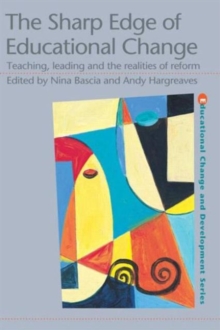 The Sharp Edge of Educational Change : Teaching, Leading and the Realities of Reform, Paperback / softback Book The Sharp Edge of Educational Change : Teaching, Leading and the Realities of Reform, Paperback / softback Book