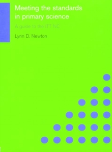 Meeting the Standards in Primary Science : A Guide to the ITT NC, Paperback Book Meeting the Standards in Primary Science : A Guide to the ITT NC, Paperback Book
