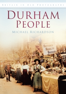 Durham People : Britain in Old Photographs, Paperback / softback Book Durham People : Britain in Old Photographs, Paperback / softback Book