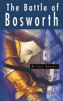 The Battle of Bosworth, Paperback / softback Book The Battle of Bosworth, Paperback / softback Book