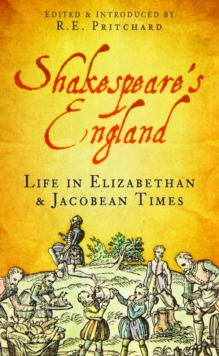 Shakespeare's England : Life in Elizabethan & Jacobean Times, Paperback / softback Book Shakespeare's England : Life in Elizabethan & Jacobean Times, Paperback / softback Book
