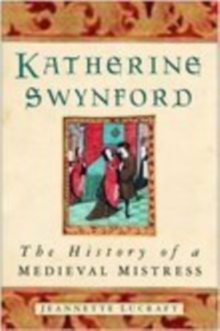Katherine Swynford : The History of a Medieval Mistress, Paperback Book Katherine Swynford : The History of a Medieval Mistress, Paperback Book