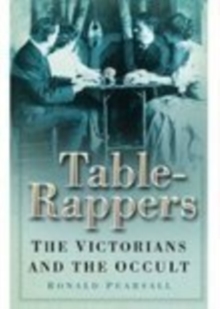Table-Rappers : The Victorians and the Occult, Paperback / softback Book Table-Rappers : The Victorians and the Occult, Paperback / softback Book