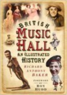 British Music Hall : An Illustrated History, Paperback Book British Music Hall : An Illustrated History, Paperback Book