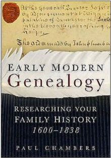 Early Modern Genealogy : Researching Your Family History 1600-1838, Hardback Book Early Modern Genealogy : Researching Your Family History 1600-1838, Hardback Book