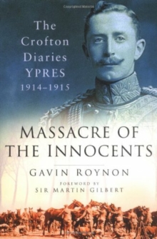 Massacre of the Innocents : The Crofton Diaries, Ypres 1914-1915, Paperback Book Massacre of the Innocents : The Crofton Diaries, Ypres 1914-1915, Paperback Book