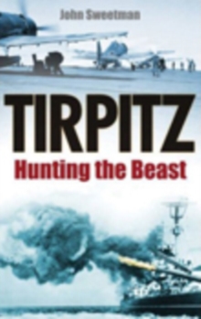 Tirpitz : Hunting the Beast