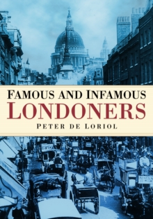 Famous and Infamous Londoners, Paperback / softback Book Famous and Infamous Londoners, Paperback / softback Book