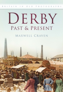 Derby Past and Present : Britain In Old Photographs