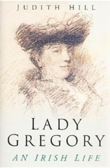 Lady Gregory : An Irish Life, Hardback Book Lady Gregory : An Irish Life, Hardback Book