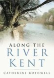 Along the River Kent, Paperback / softback Book Along the River Kent, Paperback / softback Book