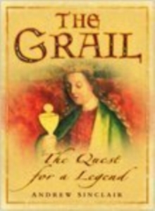 The Grail : The Quest for a Legend, Hardback Book The Grail : The Quest for a Legend, Hardback Book