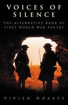 Voices of Silence : The Alternative Book of First World War Poetry, Paperback Book Voices of Silence : The Alternative Book of First World War Poetry, Paperback Book