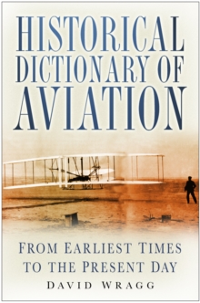 Historical Dictionary of Aviation : From Earliest Times to the Present Day, Hardback Book Historical Dictionary of Aviation : From Earliest Times to the Present Day, Hardback Book