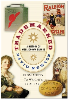Trademarked : A History of Well-known Brands, from Aertex to Wright's Coal Tar, Hardback Book Trademarked : A History of Well-known Brands, from Aertex to Wright's Coal Tar, Hardback Book