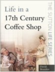 Life in a 17th Century Coffee Shop, Paperback Book Life in a 17th Century Coffee Shop, Paperback Book