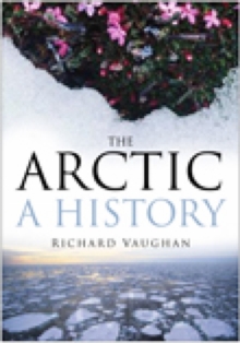 The Arctic : A History, Paperback / softback Book The Arctic : A History, Paperback / softback Book