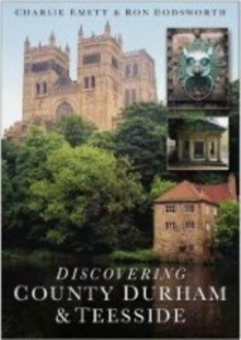 Discovering County Durham & Teesside, Paperback / softback Book Discovering County Durham & Teesside, Paperback / softback Book